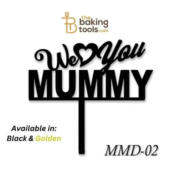 We Love You Mummy Happy Mothers Day Acrylic Cake Topper Tag MMD-02 - thebakingtools.com